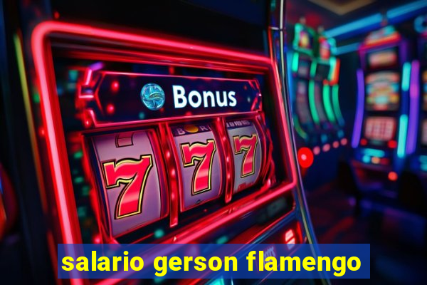 salario gerson flamengo